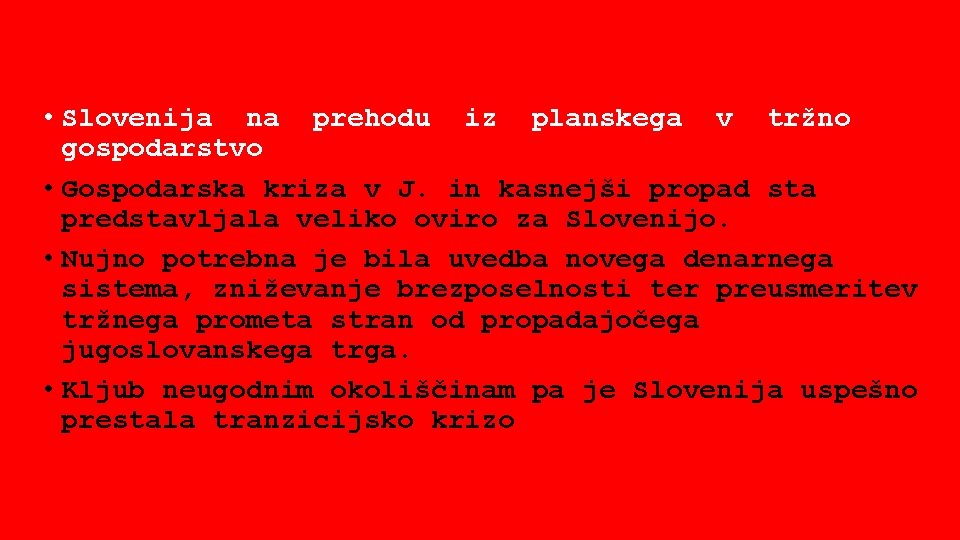  • Slovenija na prehodu iz planskega v tržno gospodarstvo • Gospodarska kriza v