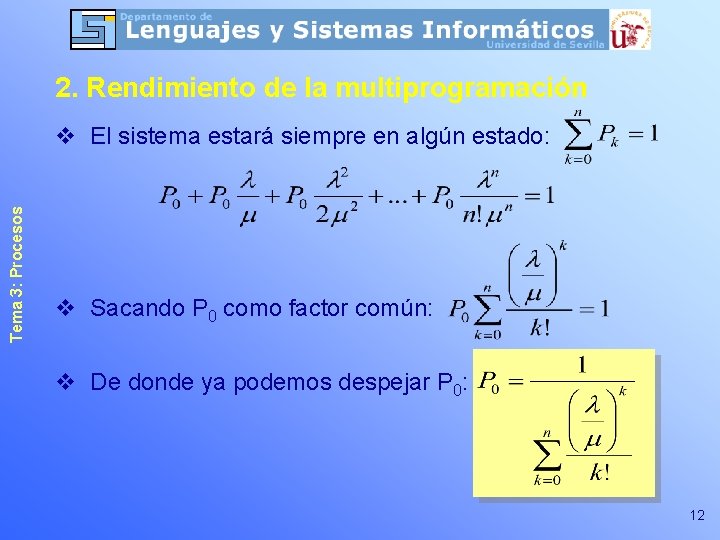 2. Rendimiento de la multiprogramación Tema 3: Procesos v El sistema estará siempre en