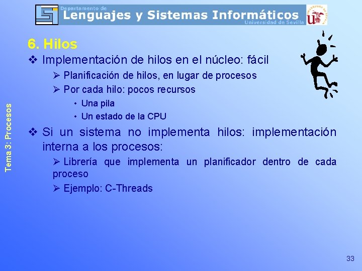 6. Hilos v Implementación de hilos en el núcleo: fácil Tema 3: Procesos Ø