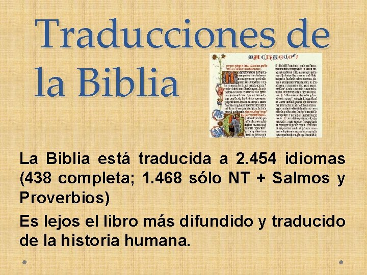 Traducciones de la Biblia La Biblia está traducida a 2. 454 idiomas (438 completa;