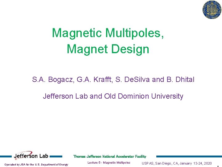 Magnetic Multipoles, Magnet Design S. A. Bogacz, G. A. Krafft, S. De. Silva and
