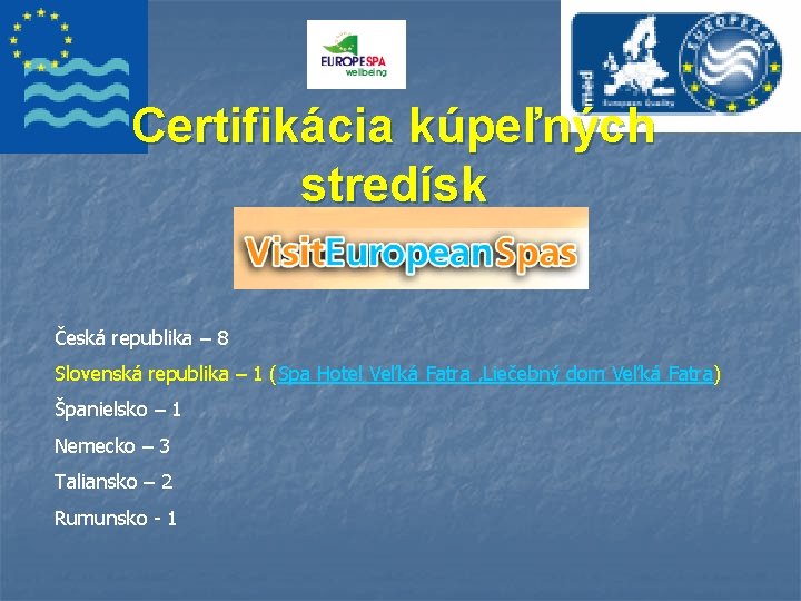Certifikácia kúpeľných stredísk Česká republika – 8 Slovenská republika – 1 (Spa Hotel Veľká