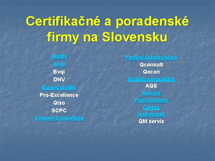 Certifikačné a poradenské firmy na Slovensku Ability AKO Bvqi DNV Euro-Cert-SK Pro-Excellence Qiso SCPC