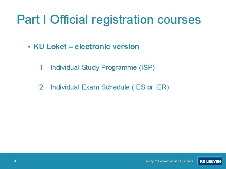 Part I Official registration courses • KU Loket – electronic version 1. Individual Study