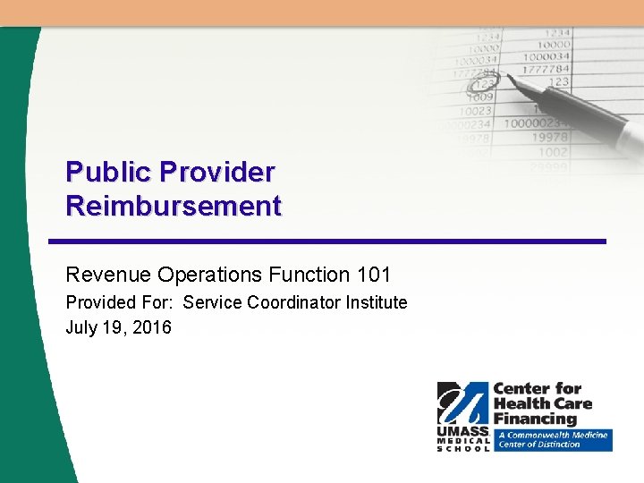 Public Provider Reimbursement Revenue Operations Function 101 Provided For: Service Coordinator Institute July 19,