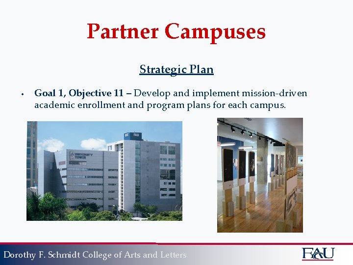 Partner Campuses Strategic Plan • Goal 1, Objective 11 – Develop and implement mission-driven