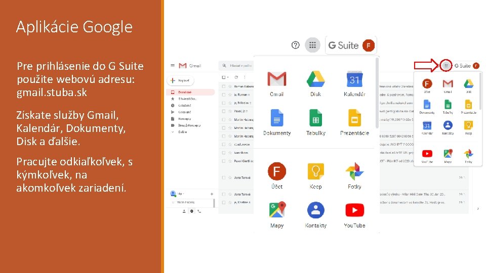 Aplikácie Google Pre prihlásenie do G Suite použite webovú adresu: gmail. stuba. sk Získate