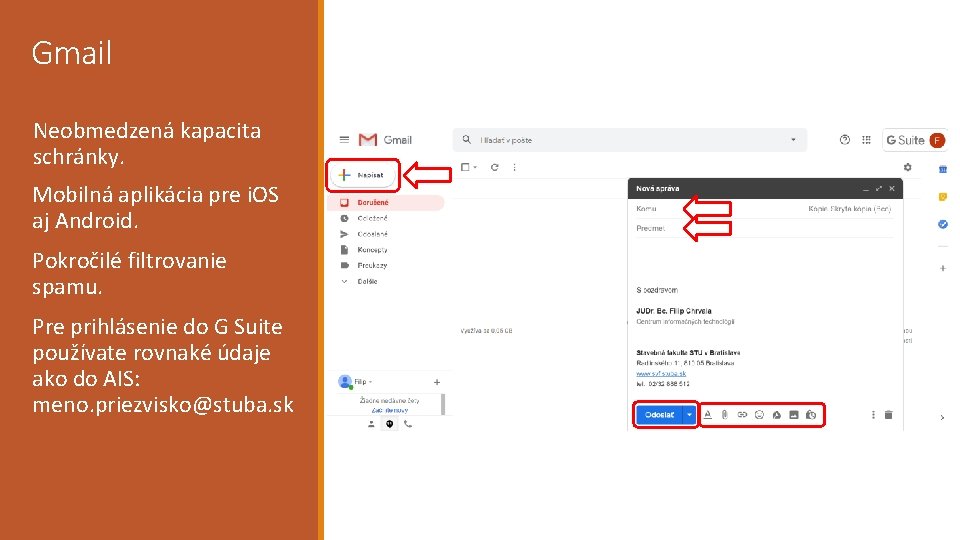 Gmail Neobmedzená kapacita schránky. Mobilná aplikácia pre i. OS aj Android. Pokročilé filtrovanie spamu.