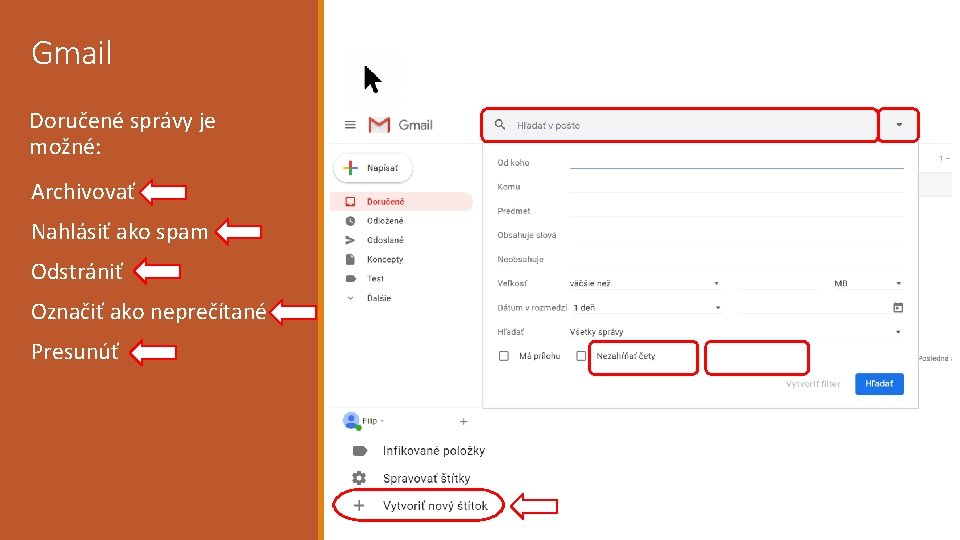 Gmail Doručené správy je možné: Archivovať Nahlásiť ako spam Odstrániť Označiť ako neprečítané Presunúť