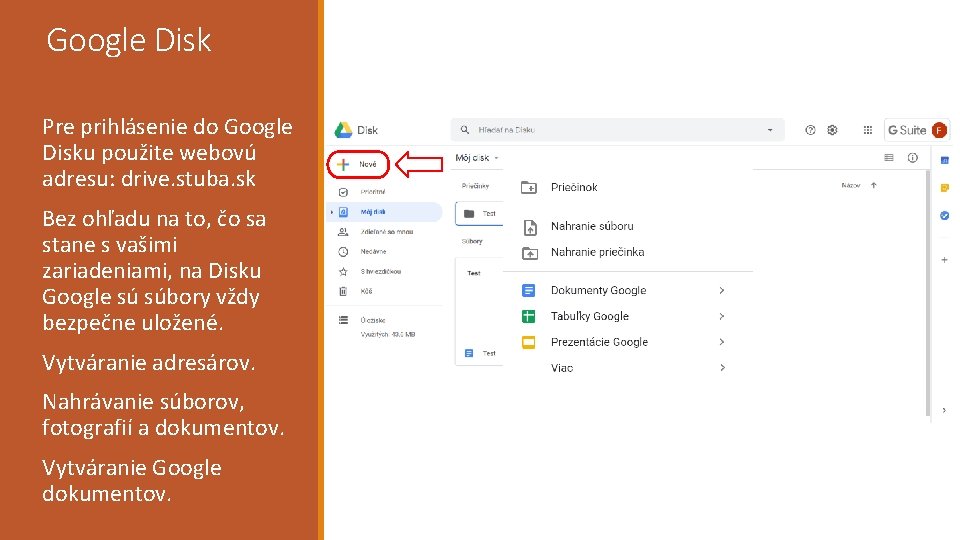 Google Disk Pre prihlásenie do Google Disku použite webovú adresu: drive. stuba. sk Bez