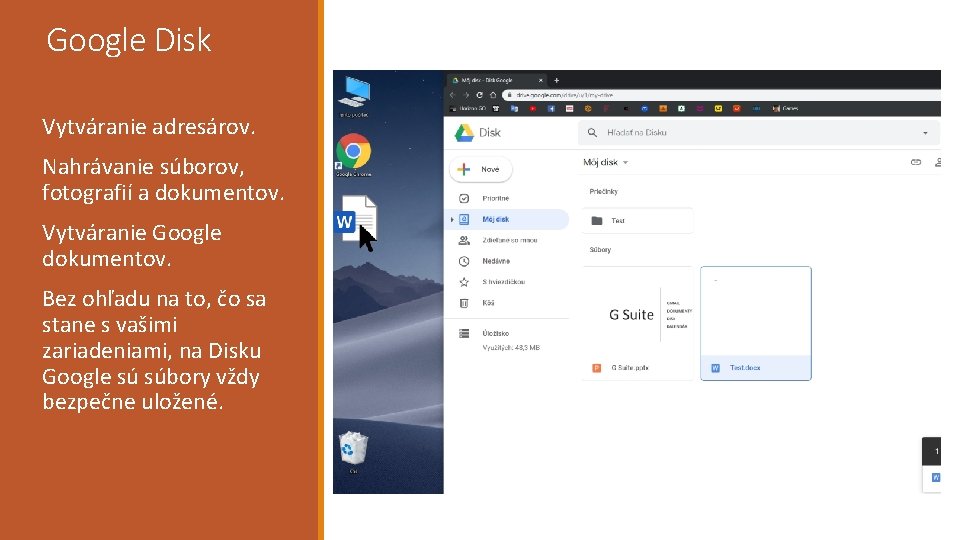 Google Disk Vytváranie adresárov. Nahrávanie súborov, fotografií a dokumentov. Vytváranie Google dokumentov. Bez ohľadu