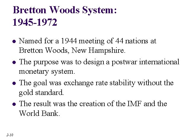 Bretton Woods System: 1945 -1972 l l 2 -10 Named for a 1944 meeting