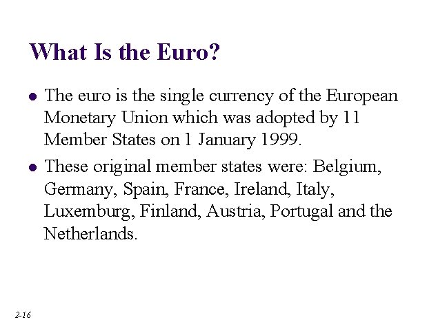 What Is the Euro? l l 2 -16 The euro is the single currency