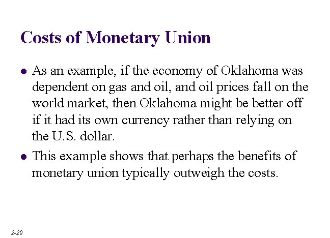 Costs of Monetary Union l l 2 -20 As an example, if the economy