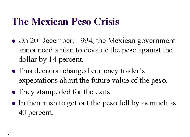 The Mexican Peso Crisis l l 2 -21 On 20 December, 1994, the Mexican