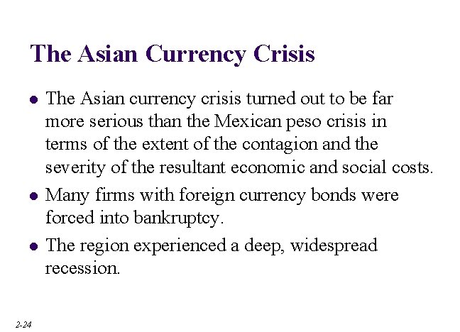 The Asian Currency Crisis l l l 2 -24 The Asian currency crisis turned