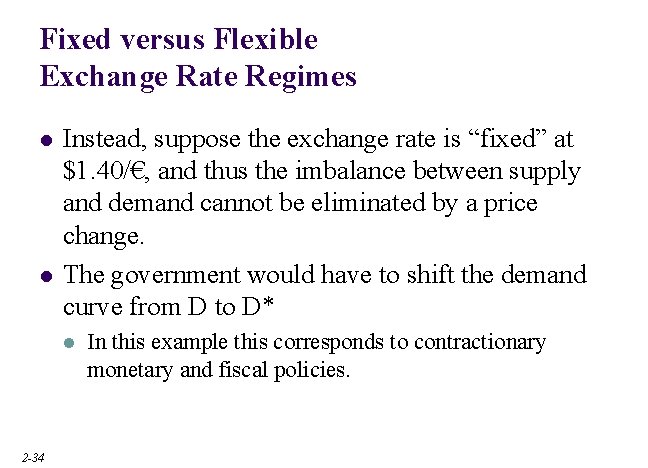 Fixed versus Flexible Exchange Rate Regimes l l Instead, suppose the exchange rate is