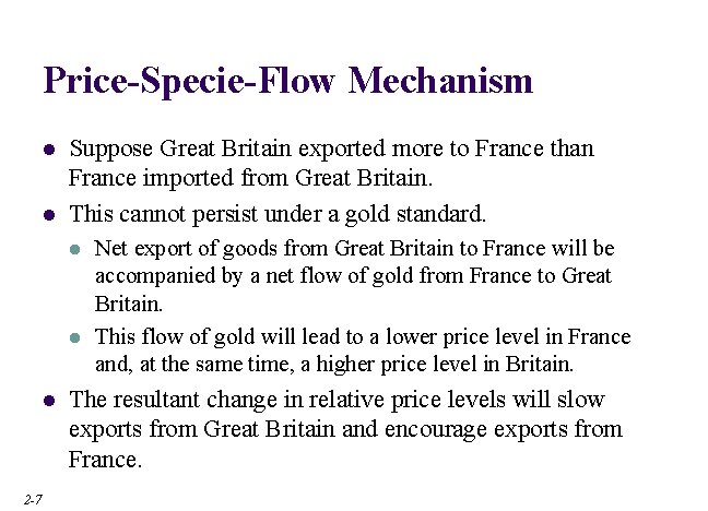 Price-Specie-Flow Mechanism l l Suppose Great Britain exported more to France than France imported