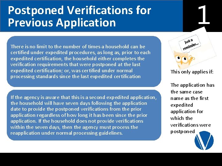 Postponed Verifications for Previous Application There is no limit to the number of times