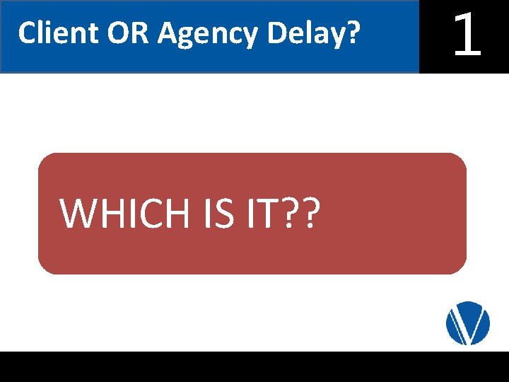 Client OR Agency Delay? • Presentation Title WHICH IS IT? ? • • Month