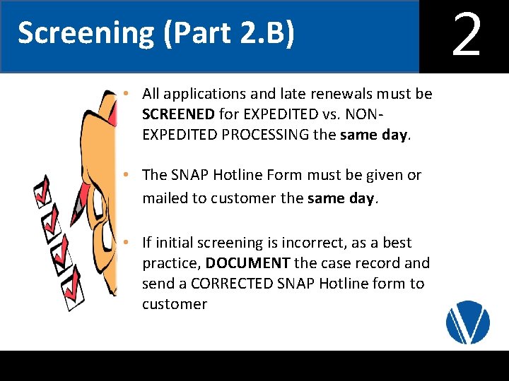 Screening (Part 2. B) • All applications and late renewals must be SCREENED for