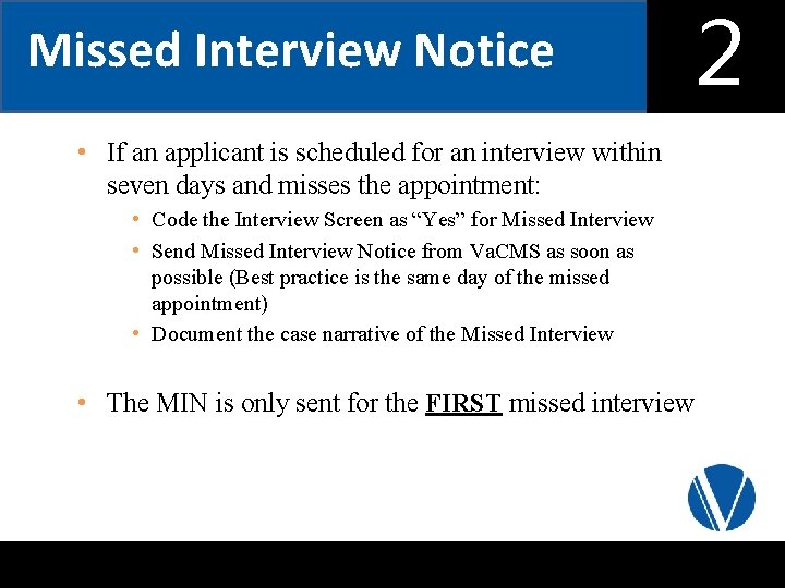 Missed Interview Notice • If an applicant is scheduled for an interview within seven