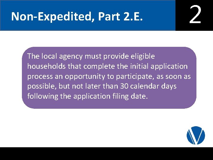 Non-Expedited, Part 2. E. 2 6 The local agency must provide eligible households that