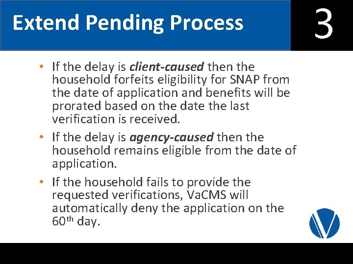 Extend Pending Process • If the delay is client-caused then the household forfeits eligibility