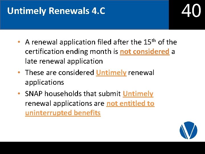 Untimely Renewals 4. C • A renewal application filed after the 15 th of