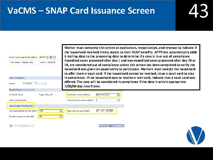 Va. CMS – SNAP Card Issuance Screen 43 Worker must complete this screen at