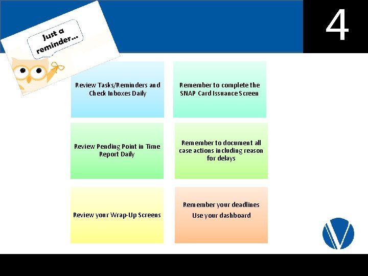 Review Tasks/Reminders and Check Inboxes Daily Remember to complete the SNAP Card Issuance Screen