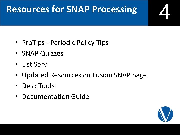 Resources for SNAP Processing • • • Pro. Tips - Periodic Policy Tips SNAP