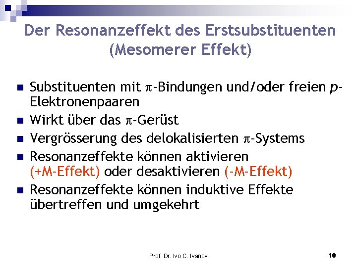 Der Resonanzeffekt des Erstsubstituenten (Mesomerer Effekt) n n n Substituenten mit p-Bindungen und/oder freien