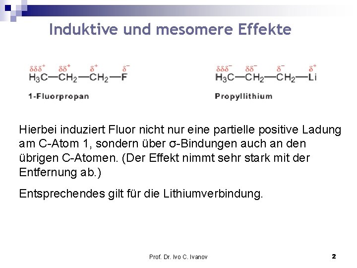 Induktive und mesomere Effekte Hierbei induziert Fluor nicht nur eine partielle positive Ladung am