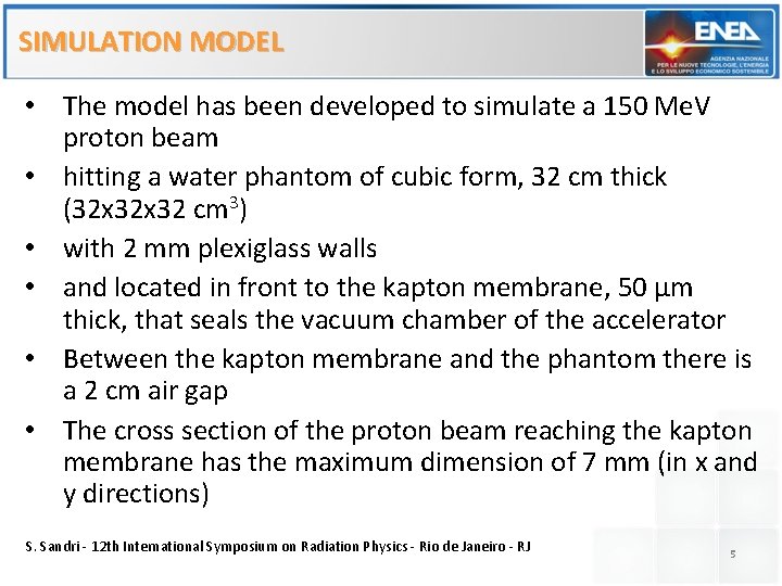 SIMULATION MODEL • The model has been developed to simulate a 150 Me. V