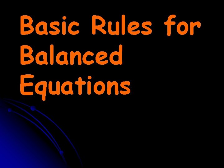 Basic Rules for Balanced Equations Basic Rules for Balanced Equations