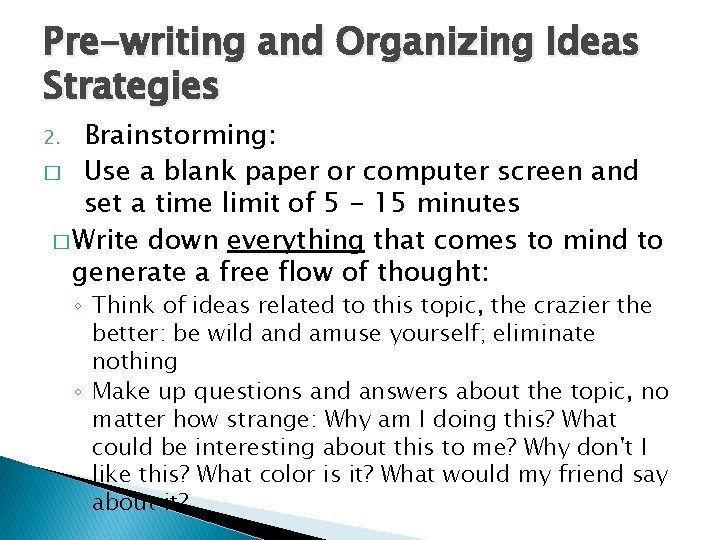 Pre-writing and Organizing Ideas Strategies Brainstorming: � Use a blank paper or computer screen Pre-writing and Organizing Ideas Strategies Brainstorming: � Use a blank paper or computer screen