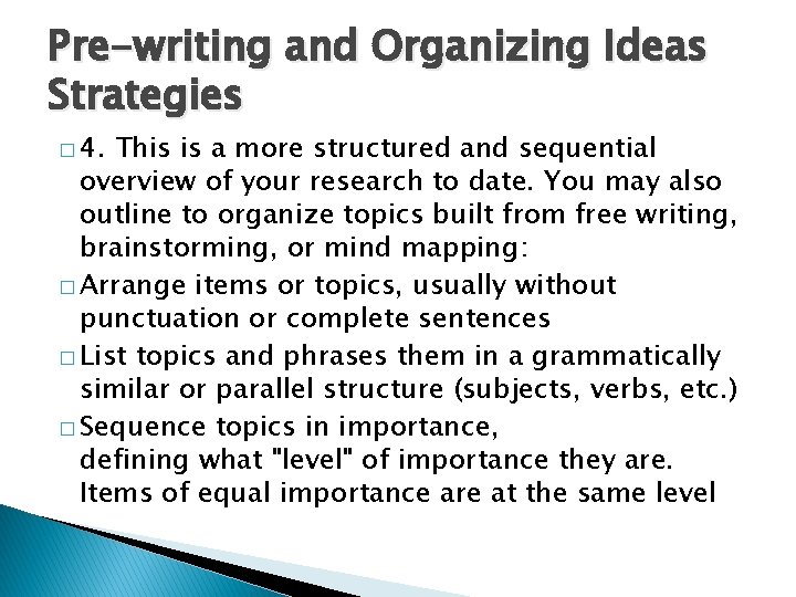 Pre-writing and Organizing Ideas Strategies � 4. This is a more structured and sequential Pre-writing and Organizing Ideas Strategies � 4. This is a more structured and sequential