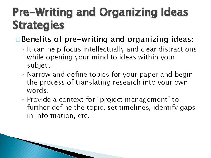 Pre-Writing and Organizing Ideas Strategies � Benefits of pre-writing and organizing ideas: ◦ It Pre-Writing and Organizing Ideas Strategies � Benefits of pre-writing and organizing ideas: ◦ It