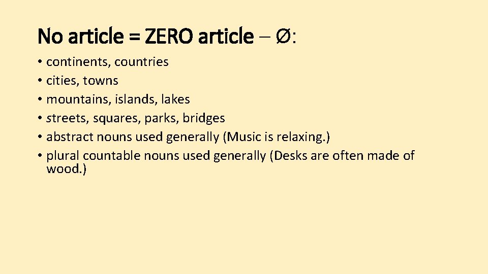 No article = ZERO article – Ø: • continents, countries • cities, towns •