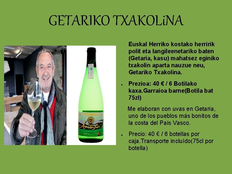 GETARIKO TXAKOLi. NA Euskal Herriko kostako herririk polit eta langileenetariko baten (Getaria, kasu) mahatsez