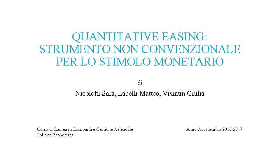 QUANTITATIVE EASING: STRUMENTO NON CONVENZIONALE PER LO STIMOLO MONETARIO di Nicolotti Sara, Labelli Matteo,