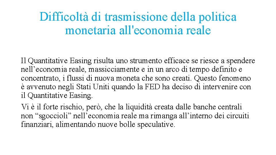 Difficoltà di trasmissione della politica monetaria all'economia reale Il Quantitative Easing risulta uno strumento
