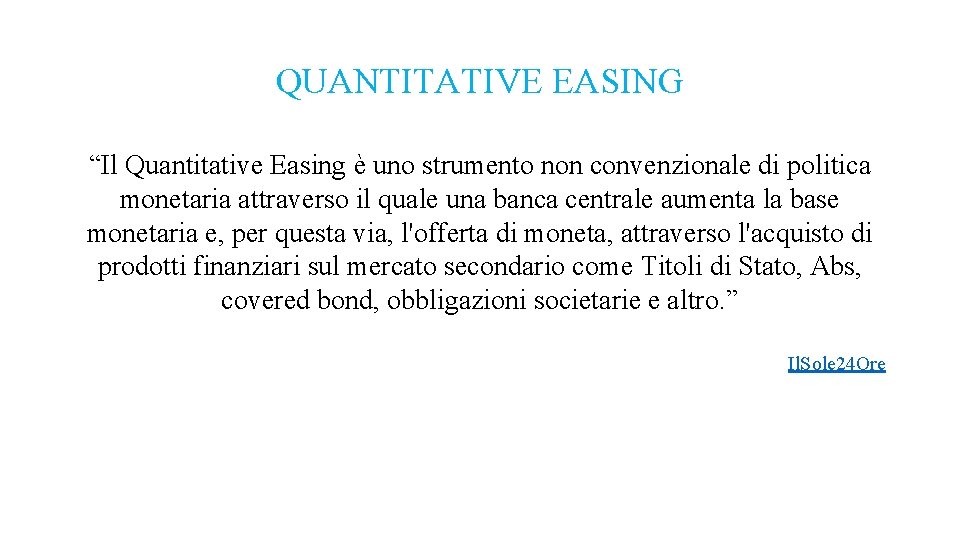 QUANTITATIVE EASING “Il Quantitative Easing è uno strumento non convenzionale di politica monetaria attraverso