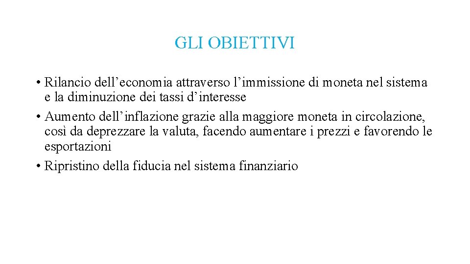 GLI OBIETTIVI • Rilancio dell’economia attraverso l’immissione di moneta nel sistema e la diminuzione