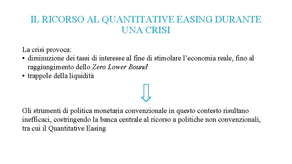 IL RICORSO AL QUANTITATIVE EASING DURANTE UNA CRISI La crisi provoca: • diminuzione dei