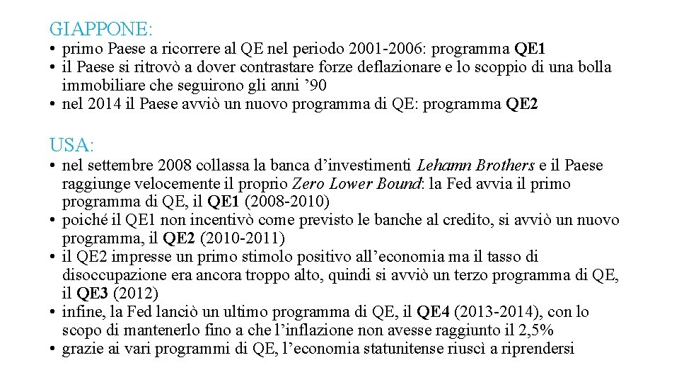 GIAPPONE: • primo Paese a ricorrere al QE nel periodo 2001 -2006: programma QE