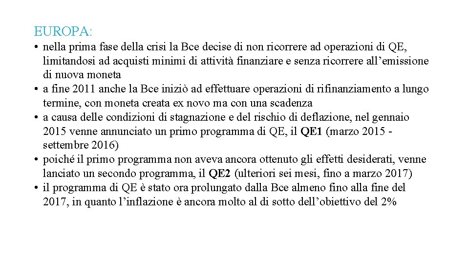 EUROPA: • nella prima fase della crisi la Bce decise di non ricorrere ad