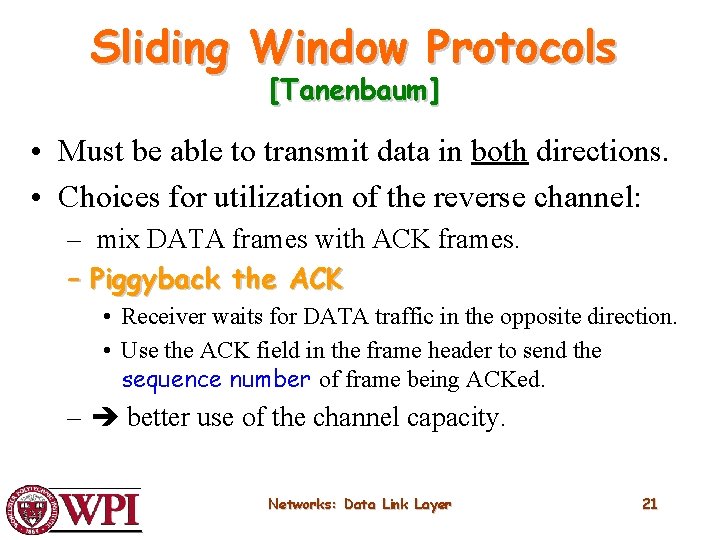 Sliding Window Protocols [Tanenbaum] • Must be able to transmit data in both directions.