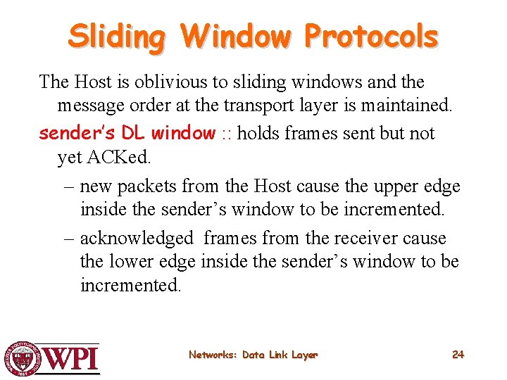 Sliding Window Protocols The Host is oblivious to sliding windows and the message order